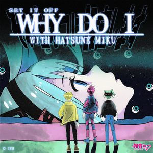 Why Do I (Hatsune Miku Version)