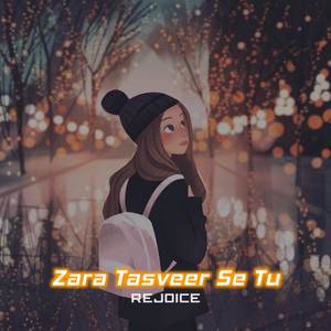 Zara Tasveer Se Tu (Slowed)