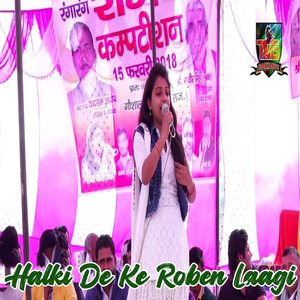 Halki De Ke Roben Laagi