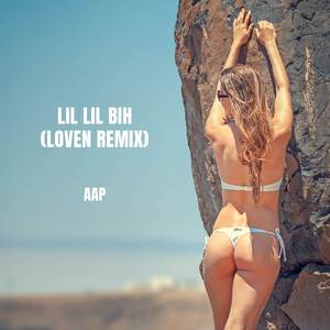 Lil Lil Bih (LOVEN Remix)