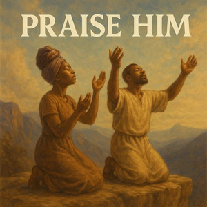 Praise Him