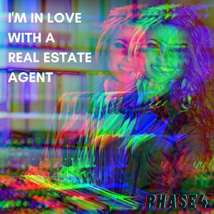 I'm In Love With a Real Estate Agent