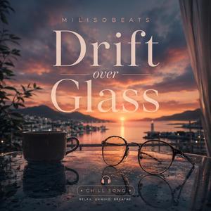 Drift Over Glass