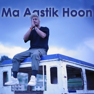 Ma Aastik Hu