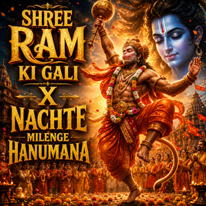Shree Ram Ki Gali X Nachte Milenge Hanumana