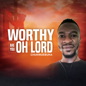 Worthy are you oh Lord