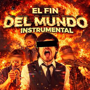 El Fin Del Mundo (INSTRUMENTAL)