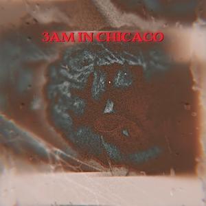 3AM IN CHICAGO