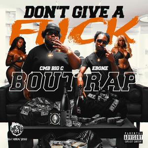 DGAF BOUT RAP (feat. CMB E-BONE)