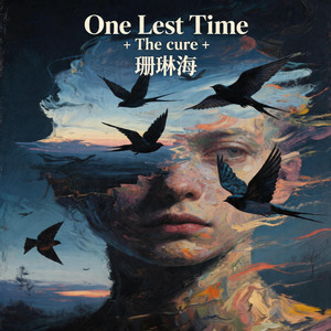 One Last Time＋The cure+珊瑚海