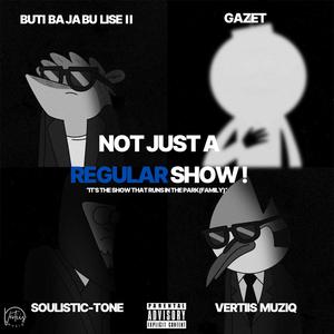 Not Just A Regular Show ! (Live From Msotra, Sgidongo, Original)