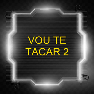 Vou Te Tacar 2