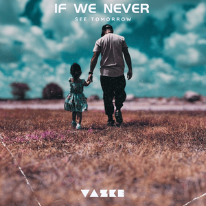 If We Never See Tomorrow