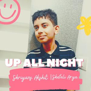 Up All Night (feat. Shefali Arya)