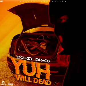 Yuh Will Dead