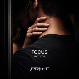Focus (Spicy Edit)