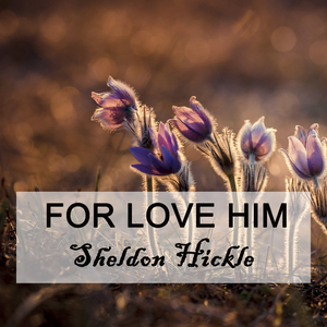 For Love Him