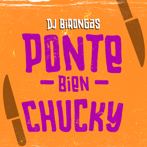 Ponte Bien Chucky
