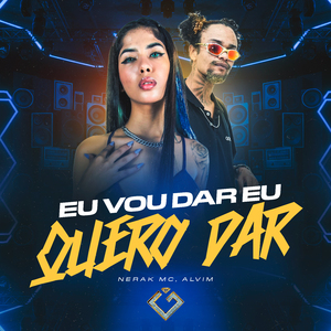 Eu Vou Dar Eu Quero Dar