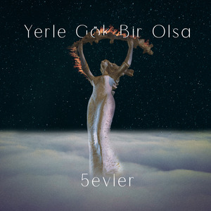 Yerle Gök Bir Olsa