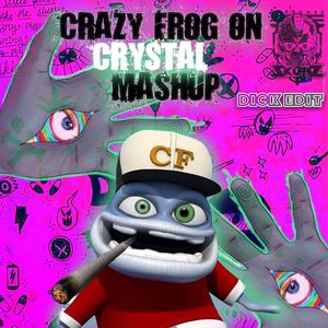 CRAZY FROG ON CRYSTAL MASHUP (SkullZ Hardcore D**K EDIT)