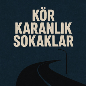Kör Karanlık Sokaklar