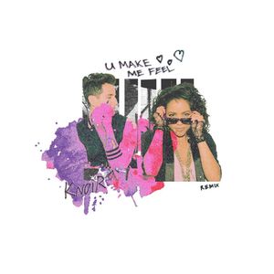 U MAKE ME FEEL(Knoir Remix)