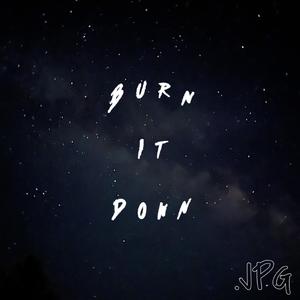 Burn It Down.