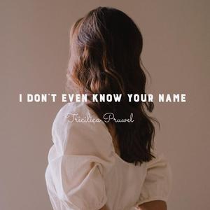 I Don't Even Know Your Name