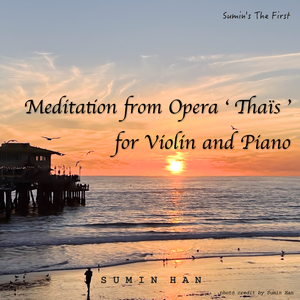 Meditation from Opera 'Thaïs' for piano and violin, Jules Massenet ( Violin _Sumin Han, Piano _Sion Choi )