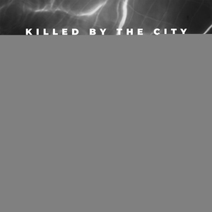 Killed By The City