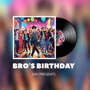 BRO'S BIRTHDAY