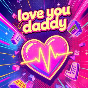 Love You Daddy