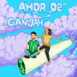 Amor De GanJah (feat. Tj Roots & DjRoutMan)