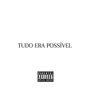 TUDO ERA POSSÍVEL