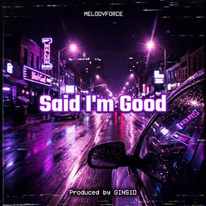 Said I'm Good