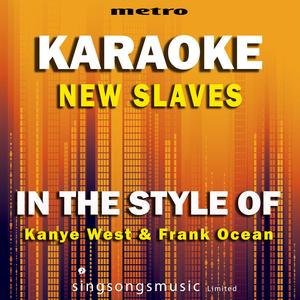 New Slaves (In the Style of Kanye West & Frank Ocean) [Karaoke Version]