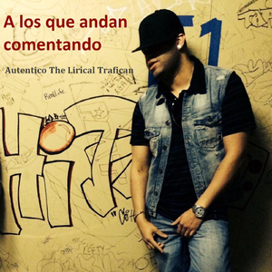 A Los Que Andan Comentando