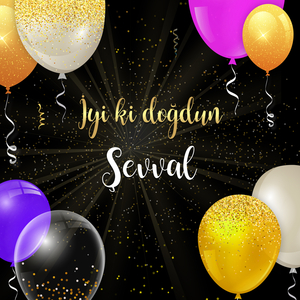 İyi ki doğdun ŞEVVAL
