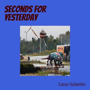Seconds for Yesterday