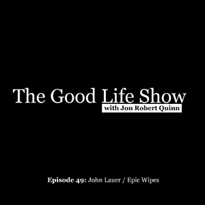 Episode 49: John Lauer / Epic Wipes (feat. Jon Robert Quinn)