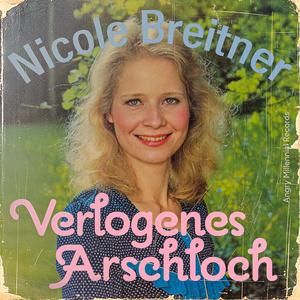 Verlogenes Arschloch (feat. Nicole Breitner)