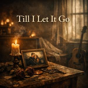 Till We Let It Go