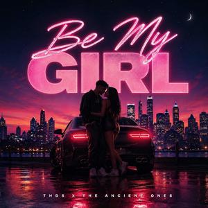 Be My Girl (feat. The Ancient Ones) (Radio Edit)