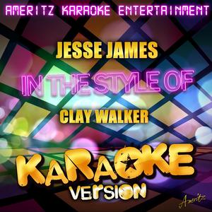 Jesse James (In the Style of Clay Walker) [Karaoke Version]