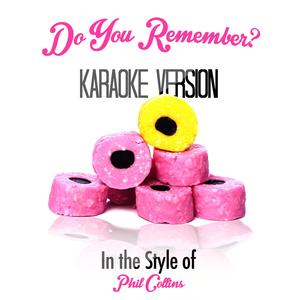 Do You Remember? (In the Style of Phil Collins) [Karaoke Version]