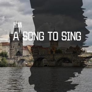 A SONG TO SING