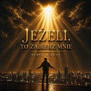 Jeżeli, to zabierz mnie