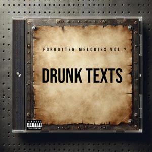 Drunk Texts (Forgotten Melodies)