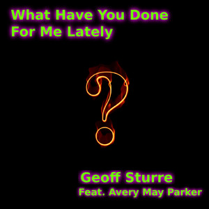 What Have You Done For Me Lately feat. Avery May Parker (Radio Edit)